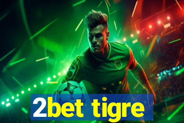 2bet tigre